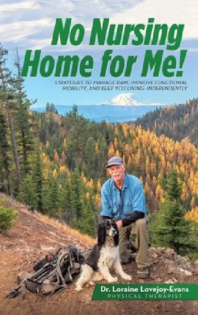 No Nursing Home for Me! by Loraine Lovejoy-Evans