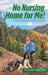 No Nursing Home for Me! by Loraine Lovejoy-Evans