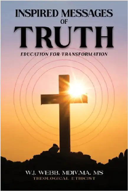 Inspired Messages of Truth by Webb, W. J.