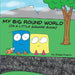 My Big Round World: (in a Little Square Book) by Shawn Powers