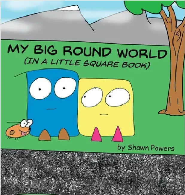 My Big Round World: (in a Little Square Book) by Powers, Shawn