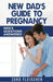 New Dad's Guide to Preganancy: Men's Questions Answered by Zuko Fleischer