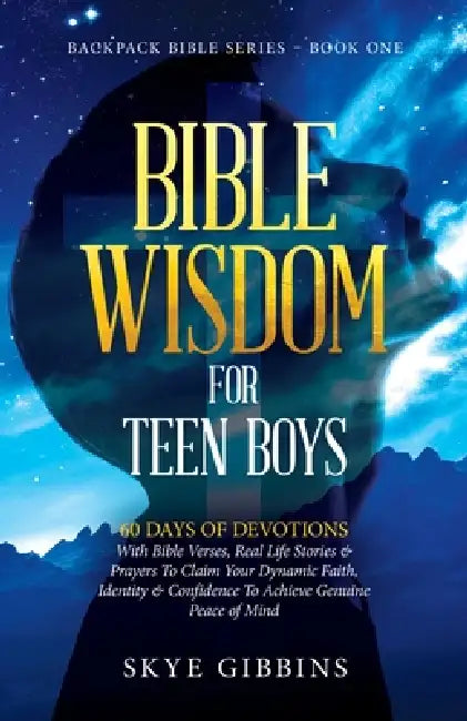 Bible Wisdom for Teen Boys: Backpack Bible Series - Book One by Skye Gibbins