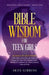 Bible Wisdom for Teen Girls: Backpack Bible Series - Book Two by Skye Gibbins