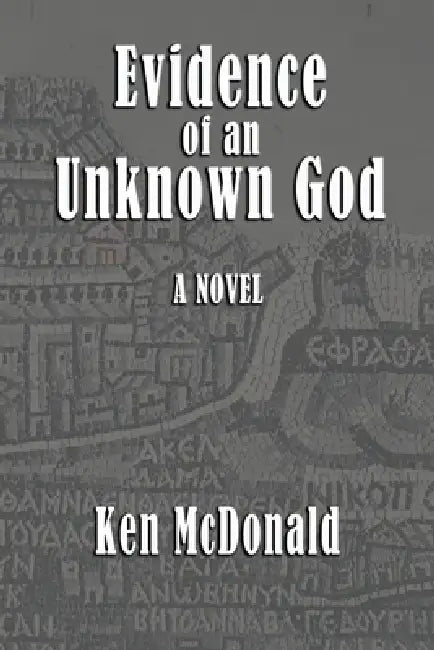 Evidence of an Unknown God by Ken McDonald