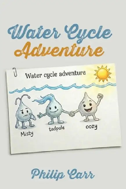 Water Cycle Adventure by Philip Carr