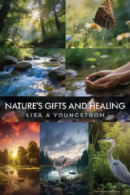 Nature's Gifts and Healing by Lisa A. Youngstrom