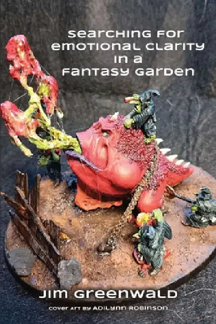 Searching For Emotional Clarity in a Fantasy Garden by Jim Greenwald, Adilynn Robinson
