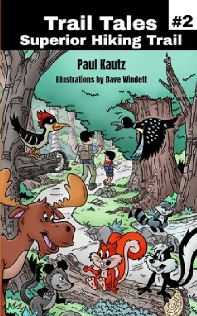 Trail Tales: Superior Hiking Trail by Paul Kautz