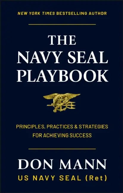 The Navy Seal Playbook: Principles, Practices & Strategies for Achieving Success by Don Mann