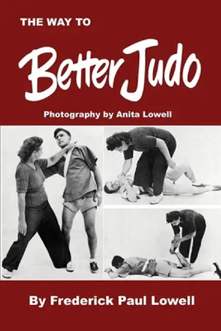 The Way to Better Judo by Frederick Paul Lowell