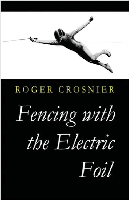 Fencing with the Electric Foil by Crosnier, Roger