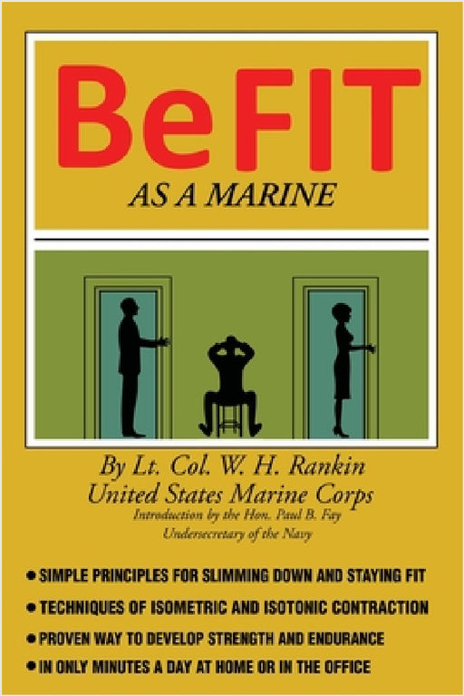 Be Fit as a Marine by William H. Rankin