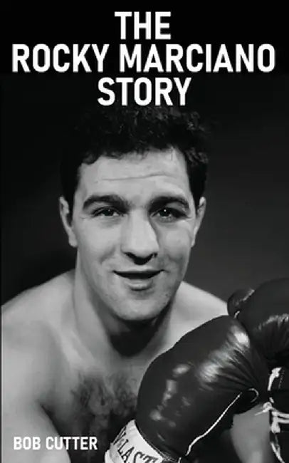 The Rocky Marciano Story by Bob Cutter