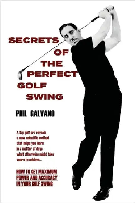 Secrets of the Perfect Golf Swing by Galvano, Phil