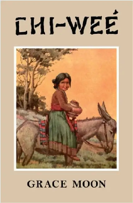 CHI‒WEÉ The Adventures of a Little Indian Girl by Moon, Grace