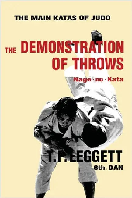 The Demonstration of Throws; Nage-no-Kata by Leggett, Trevor