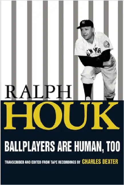 Ballplayers are Human, Too by Houk, Ralph