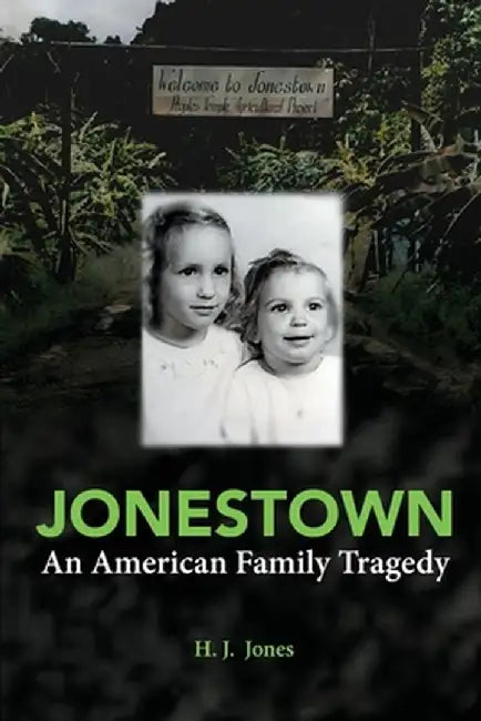 Jonestown: An American Family Tragedy by H. J. Jones