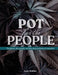 Pot for the People: The plant, the people, and the shop policies of cannabis by Angie Roullier