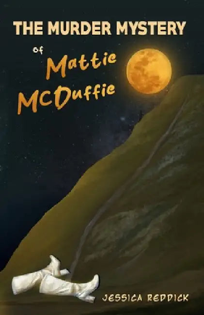 The Murder Mystery of Mattie McDuffie by Reddick, Jessica