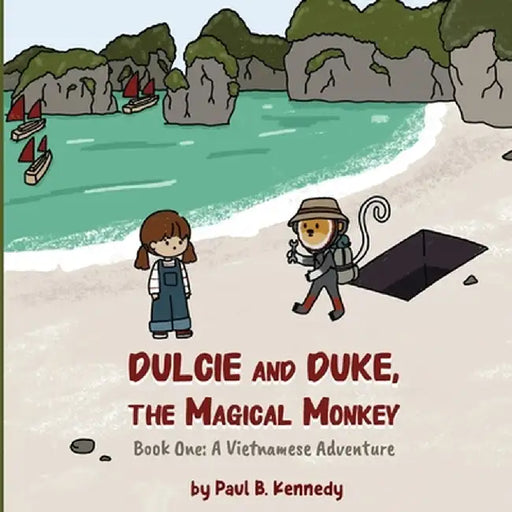 Dulcie and Duke, the Magical Monkey: Book One: A Vietnamese Adventure by Paul B. Kennedy