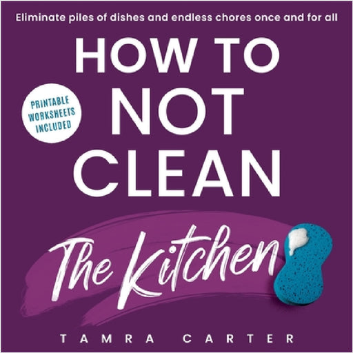 How to Not Clean the Kitchen by Tamra Carter