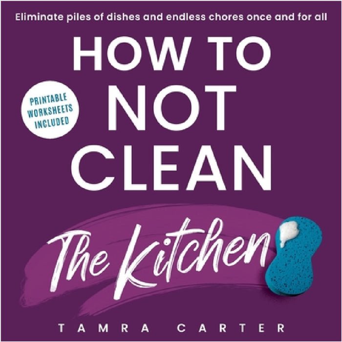 How to Not Clean the Kitchen by Tamra Carter