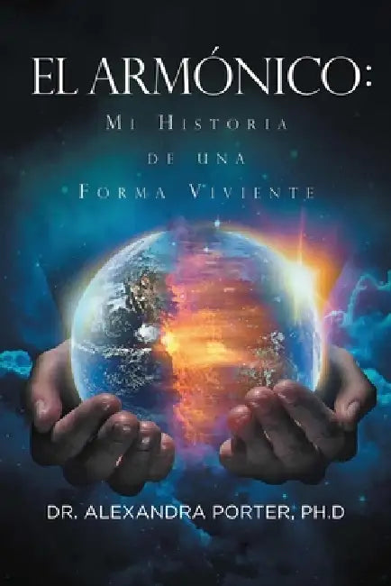 El Armónico: Mi Historia de una Forma Viviente by Alexandra Porter