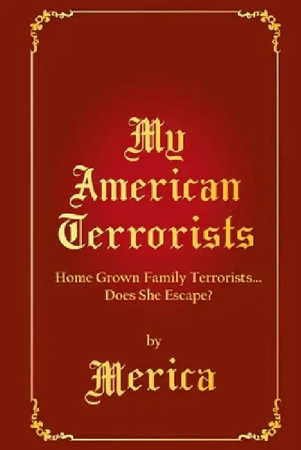 My American Terrorists: Home Grown Family Terrorists... Does She Escape? by Lisette Laroux