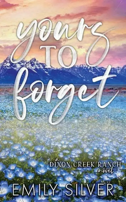 Yours To Forget by Emily Silver