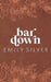 Bar Down by Silver, Emily