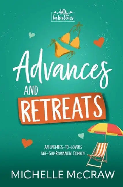 Advances and Retreats: An Enemies-to-Lovers Age-Gap Romantic Comedy by McCraw, Michelle