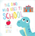The Dino Who Goes to School by Mac, Manda