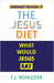 Summary Edition of The Jesus Diet by T. J. Rohleder