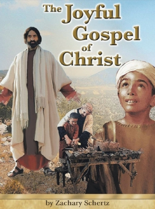 The Joyful Gospel of Christ by Zachary Schertz, Todd L. Thomas