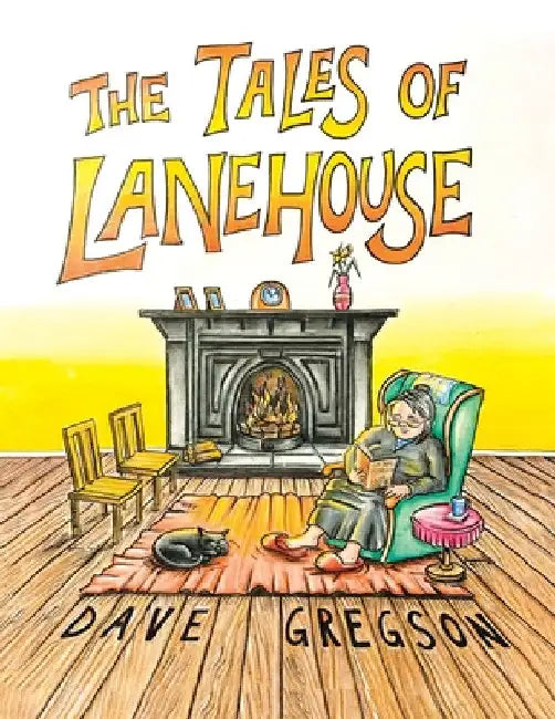 The Tales of Lanehouse by Dave Gregson