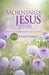 Mornings with Jesus 2026: Daily Encouragement for Your Soul by Guideposts