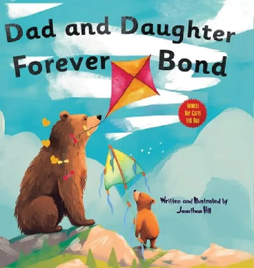 Fathers Day Gifts From Daughter: Dad and Daughter Forever Bond, Why a Daughter Needs a Dad: Celebrating Christmas Day With a Special Picture Book For by Jonathan Hill