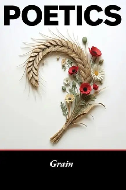 Poetics: Grain by Tamarah Rockwood