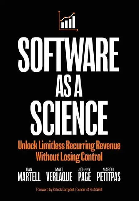 Software as a Science: Unlock Limitless Recurring Revenue Without Losing Control by Dan Martell