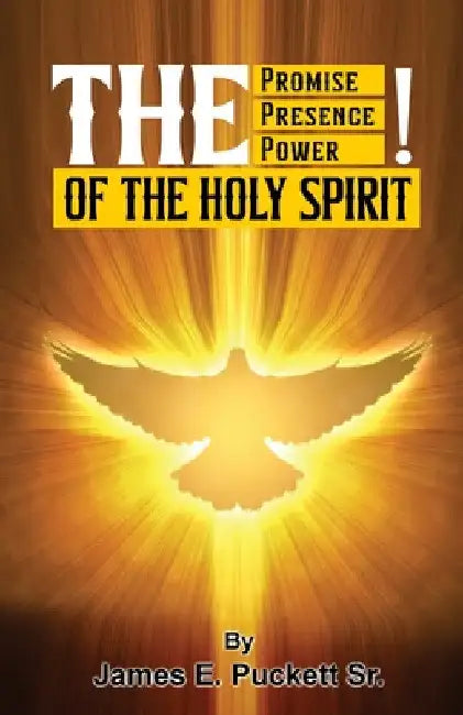 The Promise, The Presence, And Power of The Holy Spirit by Sr. Puckett James