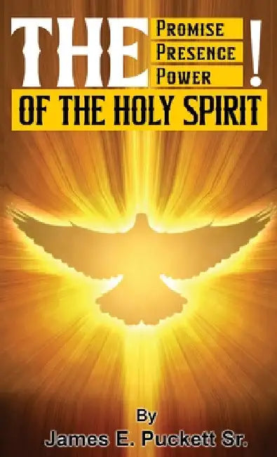 The Promise, The Presence, And Power of The Holy Spirit by Sr. Puckett James