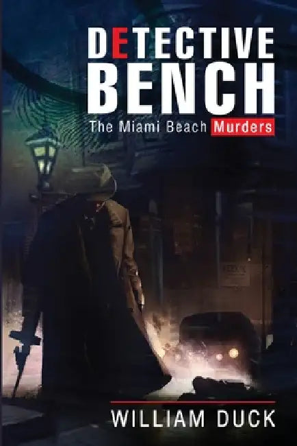 Detective Bench: The Miami Beach Murders by William Duck