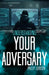 Understanding Your Adversary by Phillip Johnson