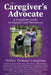 The Caregiver's Advocate: A Complete Guide to Support and Resources by Debbie DeMoss Compton