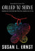 Called to Serve: Standing with Survivors and Protecting Children Still at Risk by Susan L. Ernst