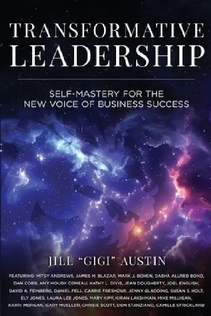 Transformative Leadership: Self-Mastery for the New Voice of Business Success by Jill Gigi Austin