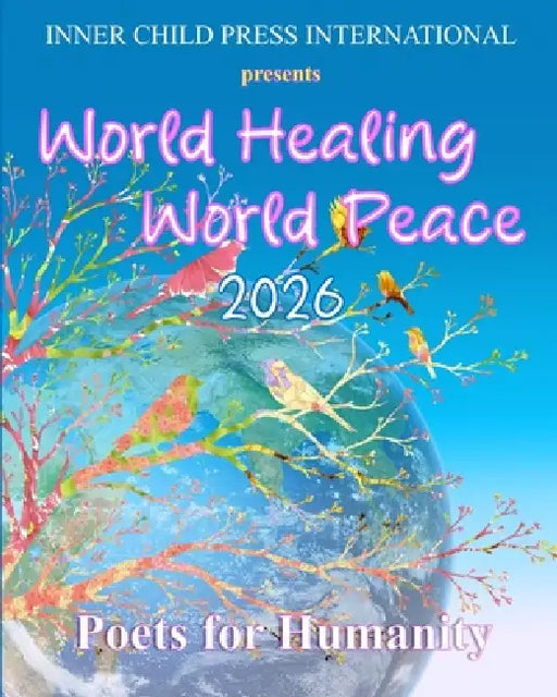 World Healing, World Peace 2026 by Poets for Humanity, Kimberly Burnham, Kimberly Burnham