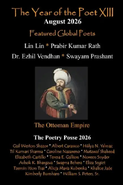 The Year of the Poet 2026 XIII August by The Poetry Posse, Hulya N. Yilmaz, Sr. Peters William S.